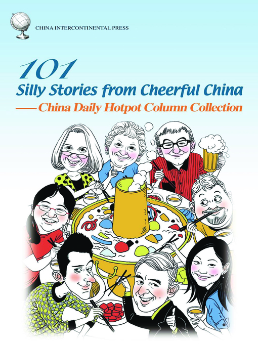 Title details for 101 Silly Stories from Cheerful China: China Daily Hotpot Column Collection (文化火锅) by China Daily - Available